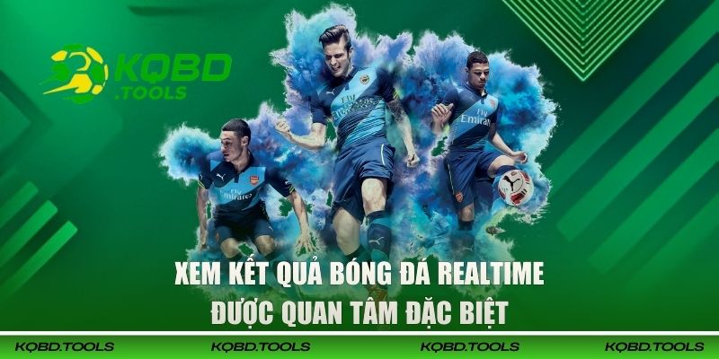 Xem Kết Quả Bóng Đá Realtime - Cập Nhật Tỷ Số Nhanh, Chuẩn 1 Xem kết quả bóng đá realtime được quan tâm đặc biệt